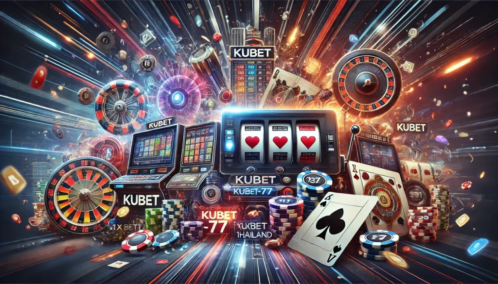 เล่นสล็อตเว็บตรง KUBET และ 1xbetthailand ปลอดภัยไร้กังวล สมัครง่าย